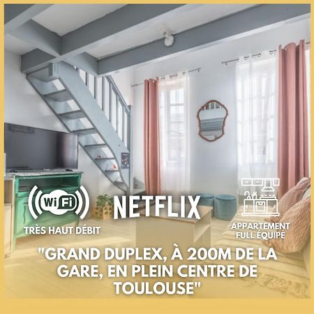 Grand Duplex Centre - Gare Daire Toulouse Dış mekan fotoğraf